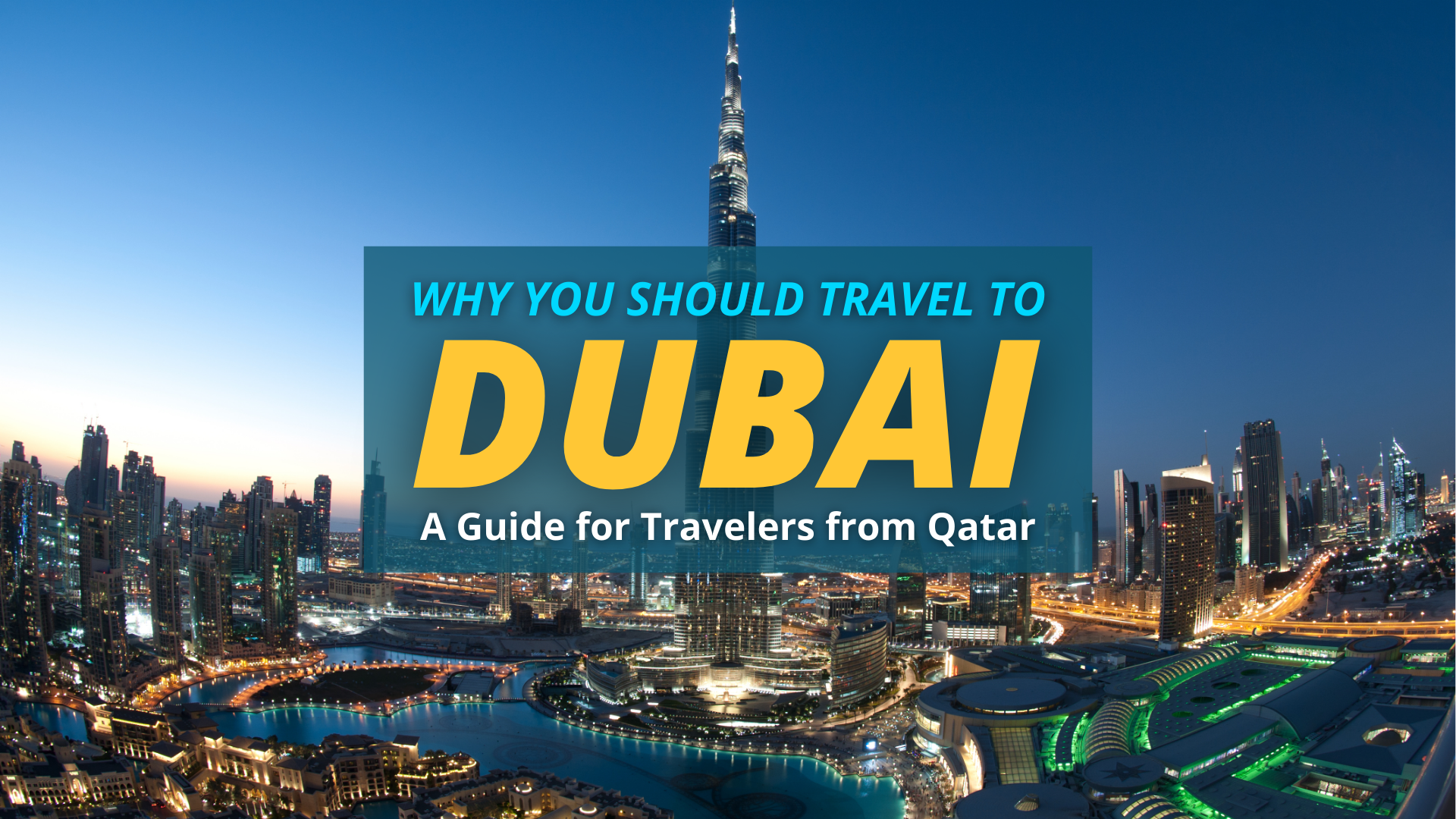 Why You Should Travel to Dubai: A Guide for Travelers from Qatar